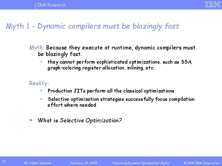 IBM Research Myth 1 - Dynamic compilers must be blazingly fast Myth: Because they