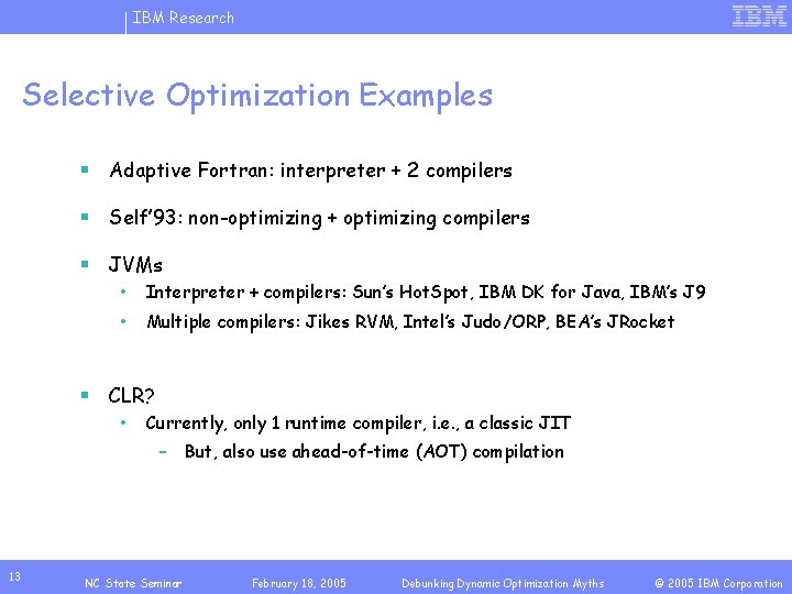 IBM Research Selective Optimization Examples § Adaptive Fortran: interpreter + 2 compilers § Self’