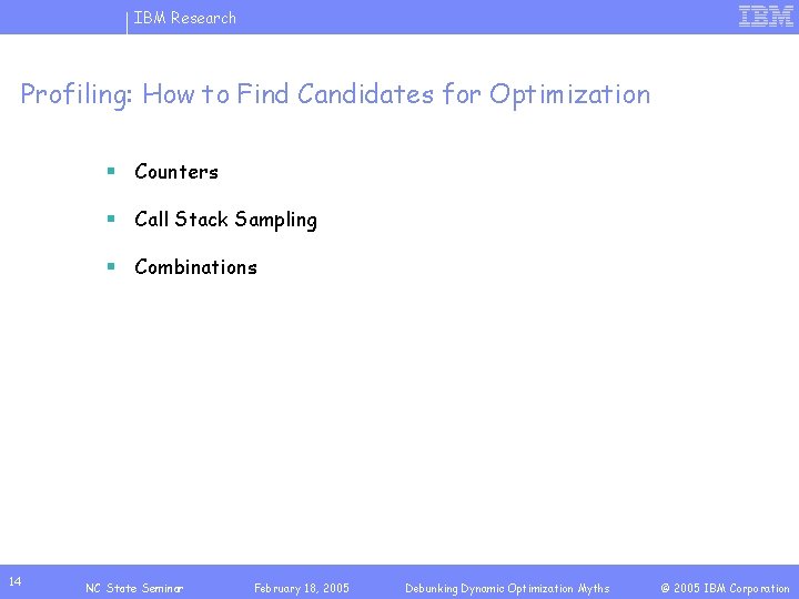 IBM Research Profiling: How to Find Candidates for Optimization § Counters § Call Stack