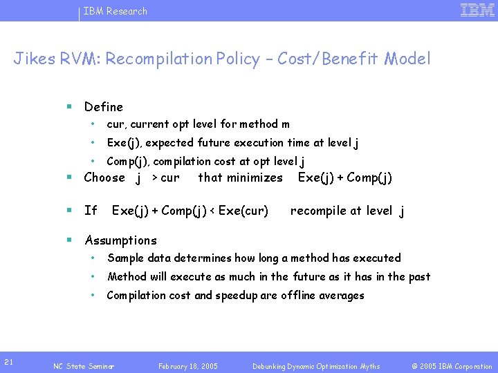 IBM Research Jikes RVM: Recompilation Policy – Cost/Benefit Model § Define • cur, current