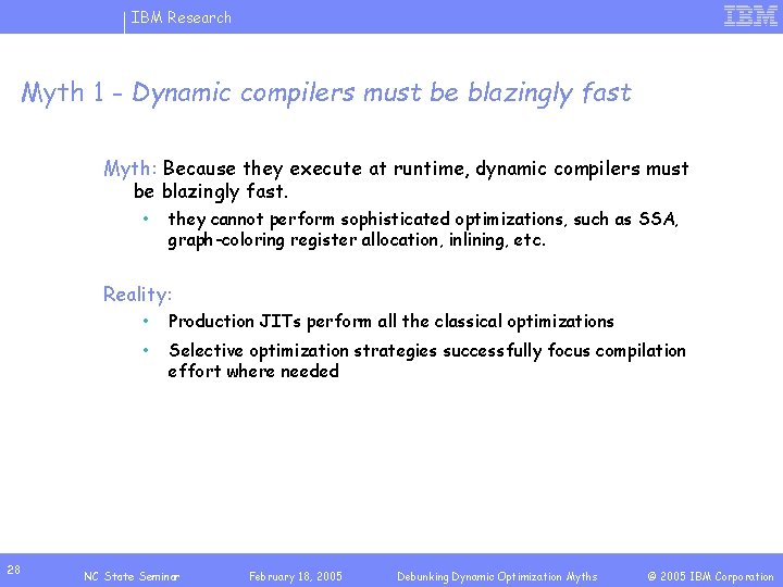 IBM Research Myth 1 - Dynamic compilers must be blazingly fast Myth: Because they