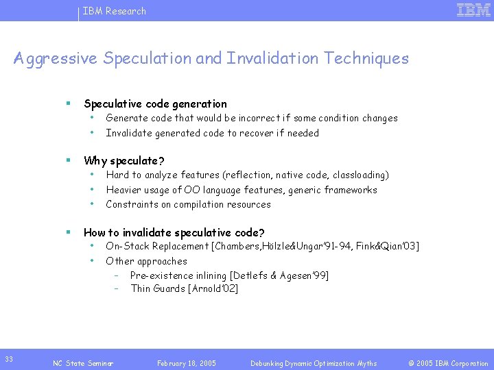 IBM Research Aggressive Speculation and Invalidation Techniques § § § 33 Speculative code generation