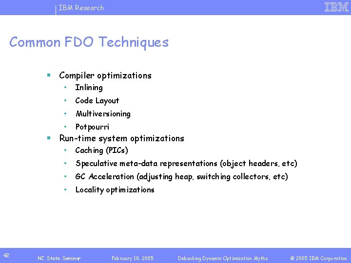 IBM Research Common FDO Techniques § Compiler optimizations • Inlining • Code Layout •