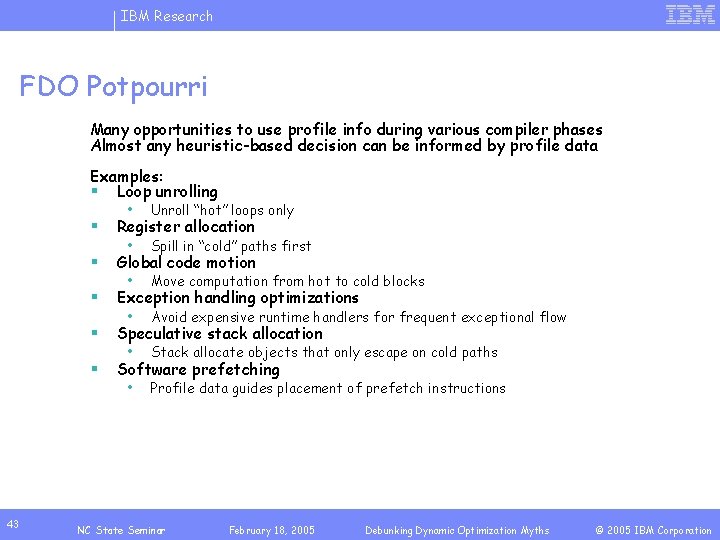IBM Research FDO Potpourri Many opportunities to use profile info during various compiler phases