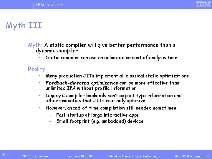 IBM Research Myth III Myth: A static compiler will give better performance than a