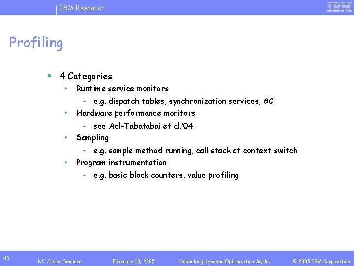 IBM Research Profiling § 4 Categories • Runtime service monitors • – e. g.