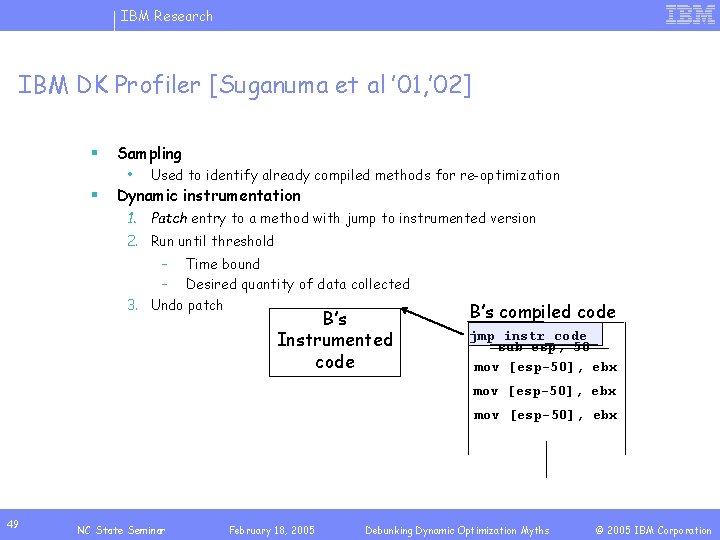 IBM Research IBM DK Profiler [Suganuma et al ’ 01, ’ 02] § Sampling