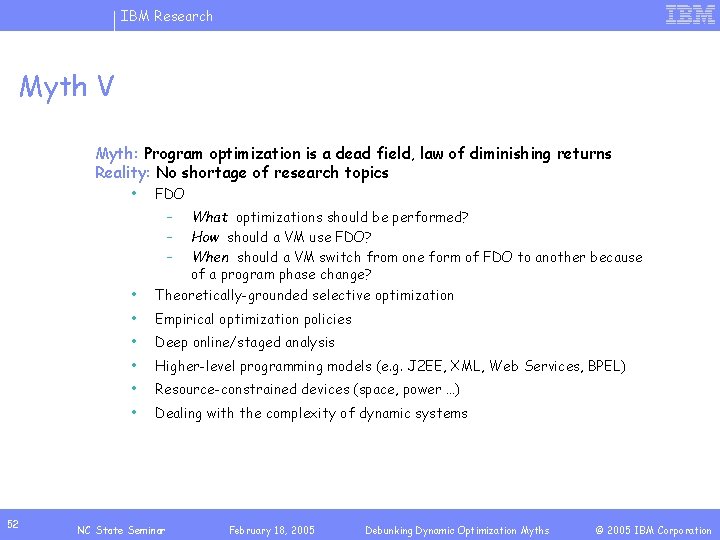 IBM Research Myth V Myth: Program optimization is a dead field, law of diminishing