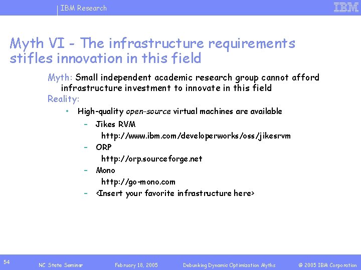 IBM Research Myth VI - The infrastructure requirements stifles innovation in this field Myth: