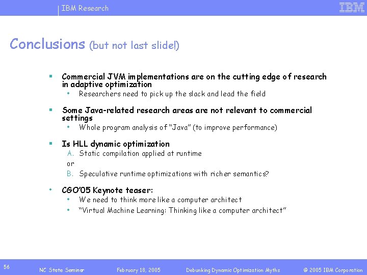 IBM Research Conclusions § Commercial JVM implementations are on the cutting edge of research