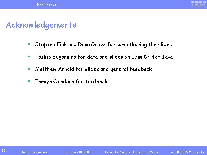IBM Research Acknowledgements § Stephen Fink and Dave Grove for co-authoring the slides §