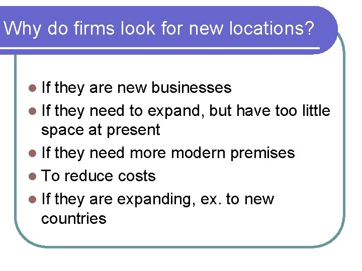 Why do firms look for new locations? l If they are new businesses l
