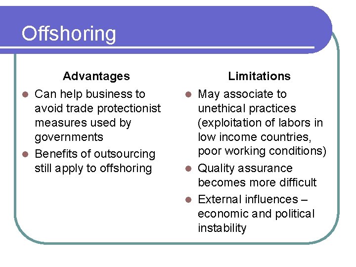 Offshoring Advantages Can help business to avoid trade protectionist measures used by governments l