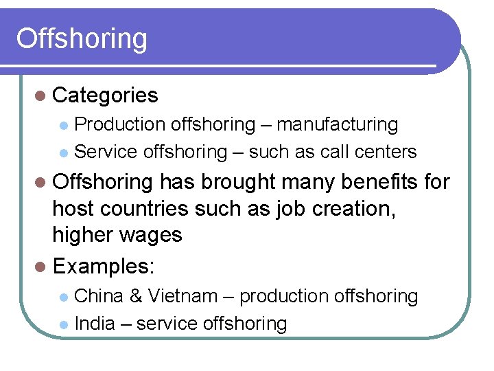 Offshoring l Categories Production offshoring – manufacturing l Service offshoring – such as call