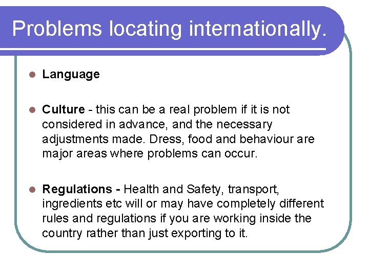 Problems locating internationally. l Language l Culture - this can be a real problem