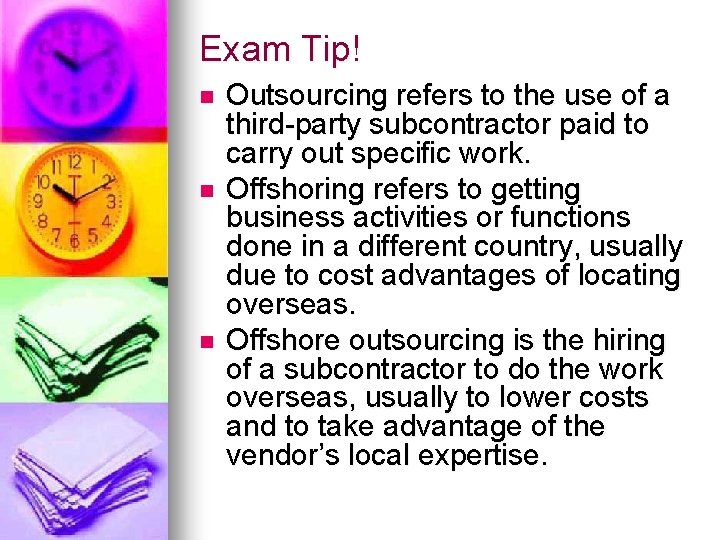 Exam Tip! n n n Outsourcing refers to the use of a third-party subcontractor