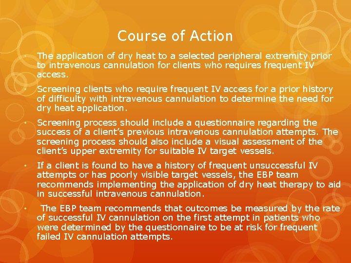 Course of Action • The application of dry heat to a selected peripheral extremity