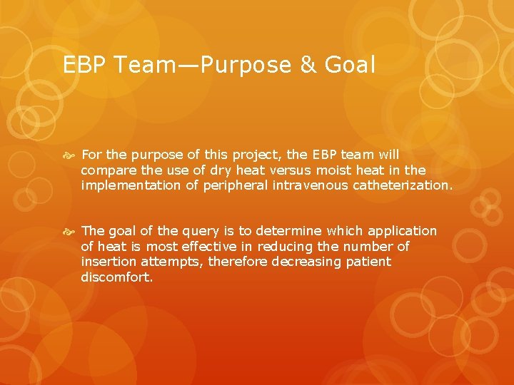 EBP Team—Purpose & Goal For the purpose of this project, the EBP team will