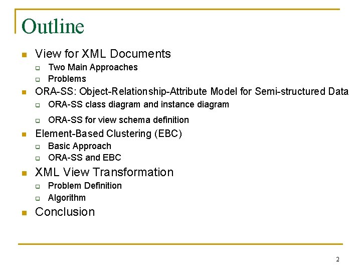 Outline n View for XML Documents q q n n ORA-SS: Object-Relationship-Attribute Model for