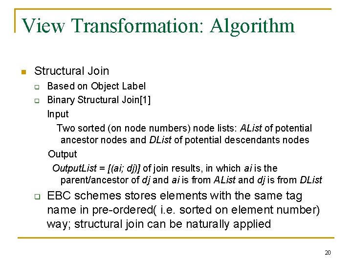 View Transformation: Algorithm n Structural Join q q q Based on Object Label Binary