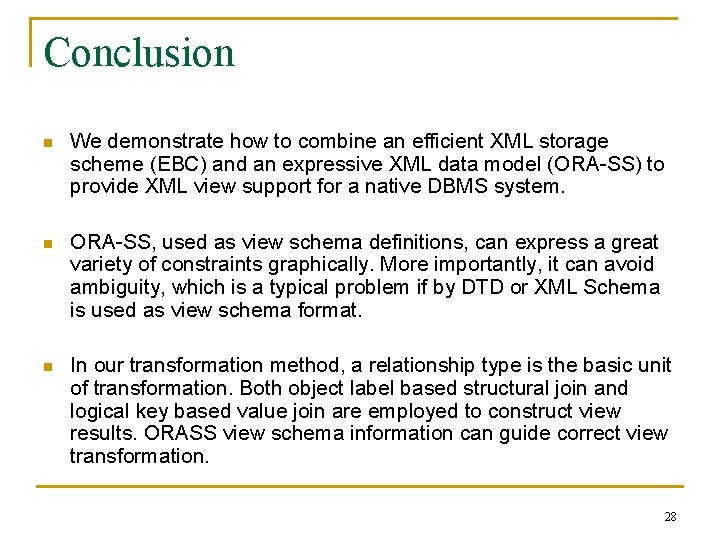 Conclusion n We demonstrate how to combine an efficient XML storage scheme (EBC) and