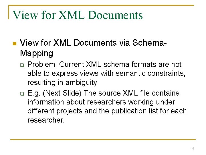 View for XML Documents n View for XML Documents via Schema. Mapping q q