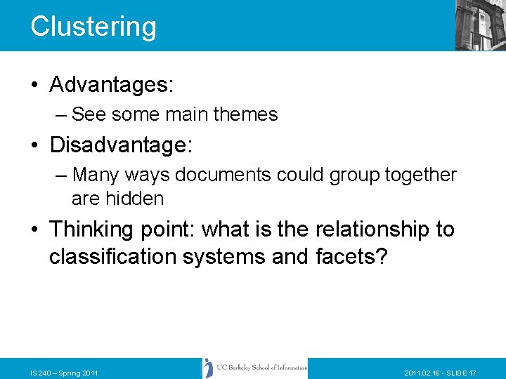 Clustering • Advantages: – See some main themes • Disadvantage: – Many ways documents