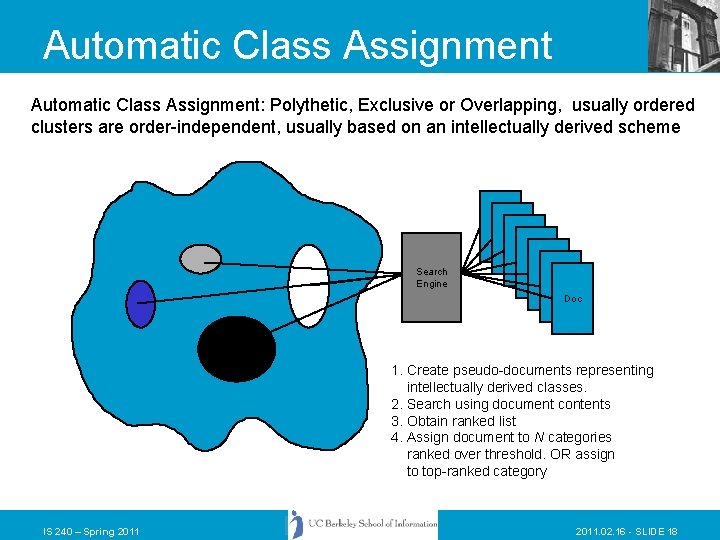 Automatic Class Assignment: Polythetic, Exclusive or Overlapping, usually ordered clusters are order-independent, usually based