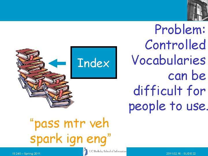 Index “pass mtr veh spark ign eng” IS 240 – Spring 2011 Problem: Controlled