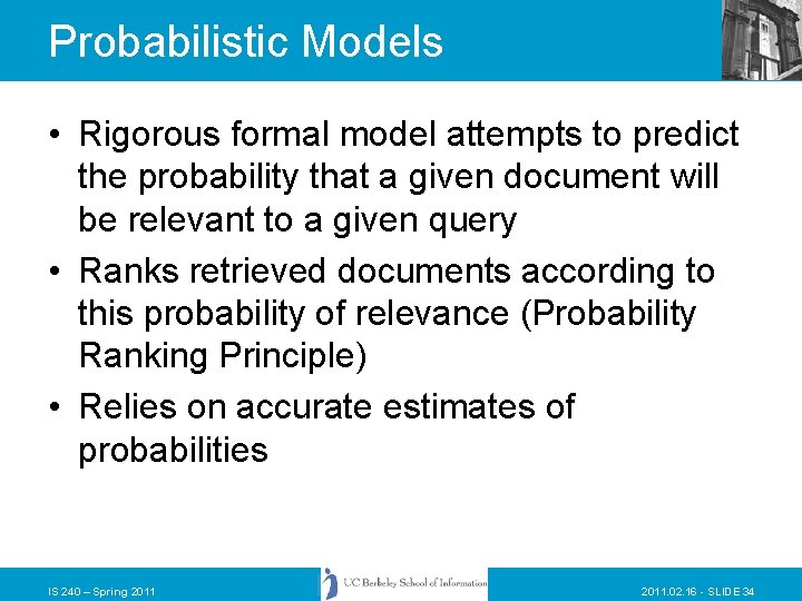 Probabilistic Models • Rigorous formal model attempts to predict the probability that a given