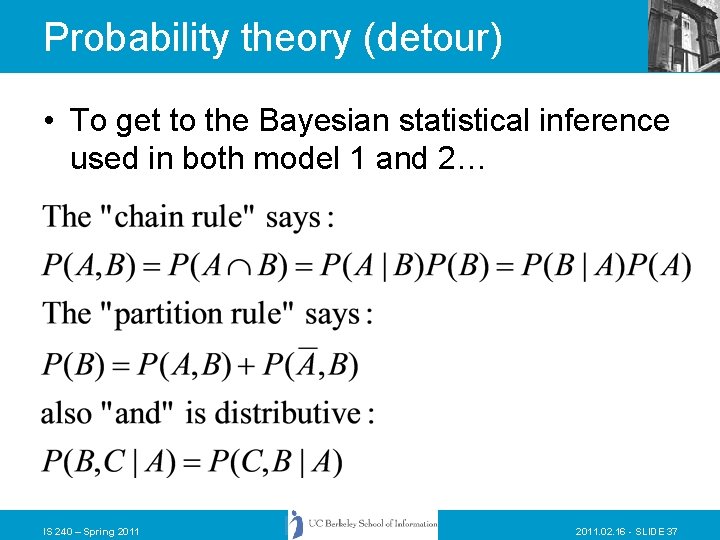 Probability theory (detour) • To get to the Bayesian statistical inference used in both