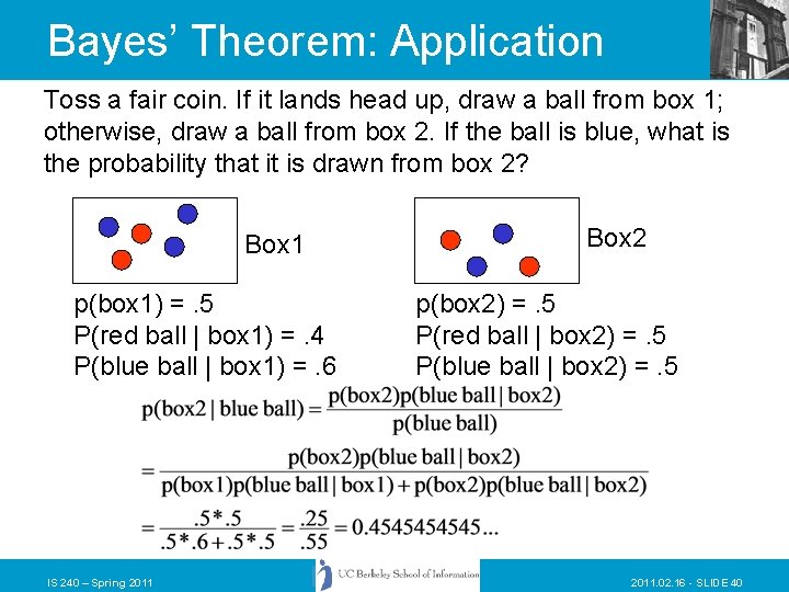 Bayes’ Theorem: Application Toss a fair coin. If it lands head up, draw a