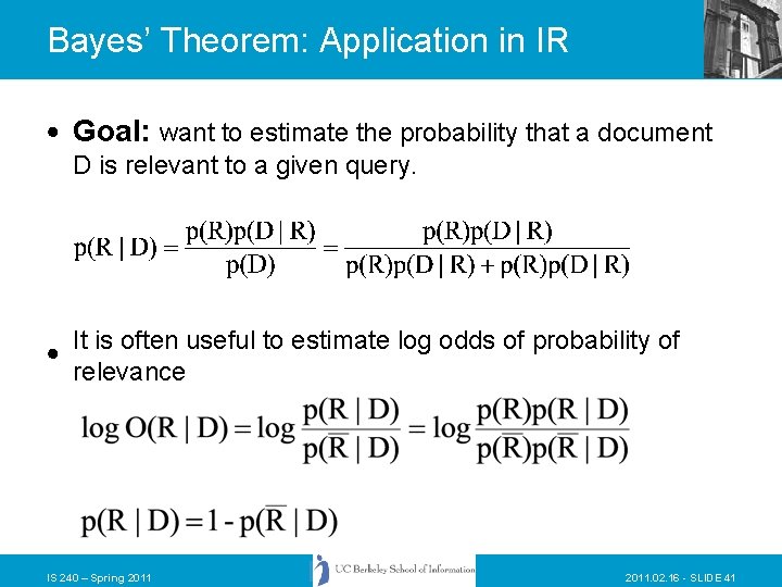 Bayes’ Theorem: Application in IR Goal: want to estimate the probability that a document