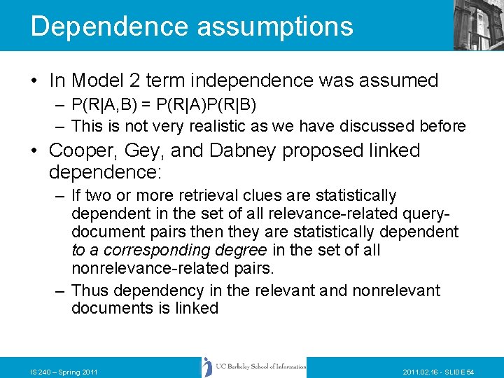 Dependence assumptions • In Model 2 term independence was assumed – P(R|A, B) =