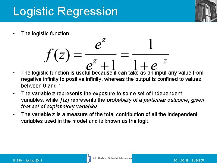 Logistic Regression • The logistic function: • The logistic function is useful because it