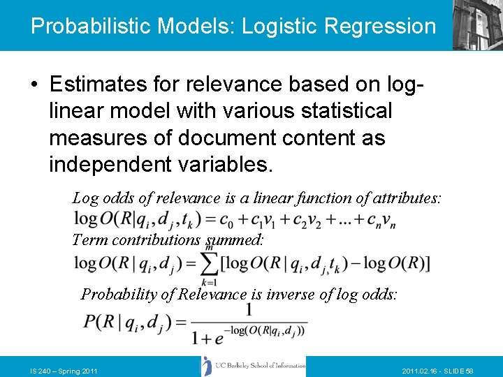 Probabilistic Models: Logistic Regression • Estimates for relevance based on loglinear model with various