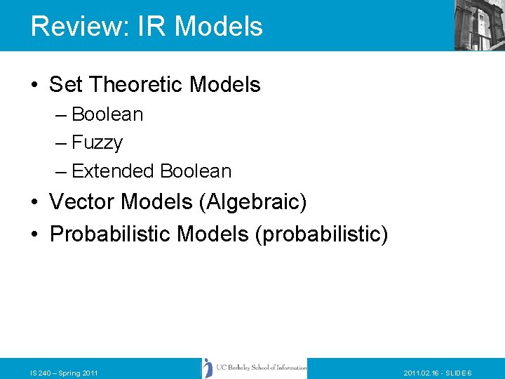 Review: IR Models • Set Theoretic Models – Boolean – Fuzzy – Extended Boolean