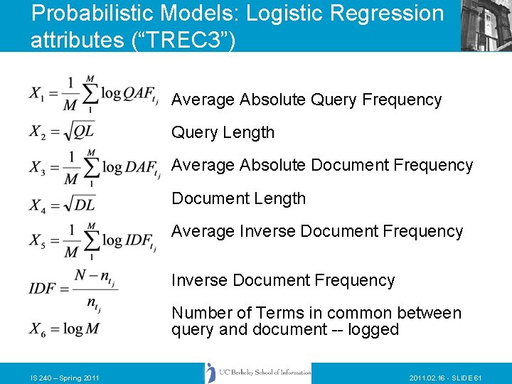 Probabilistic Models: Logistic Regression attributes (“TREC 3”) Average Absolute Query Frequency Query Length Average