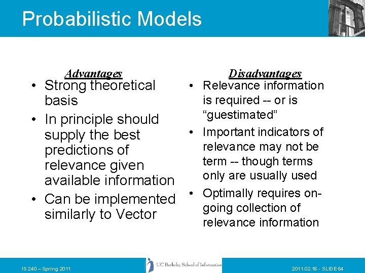 Probabilistic Models Advantages • Strong theoretical basis • In principle should supply the best