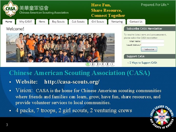 Have Fun, Share Resource, Connect Together Chinese American Scouting Association (CASA) § § Website: