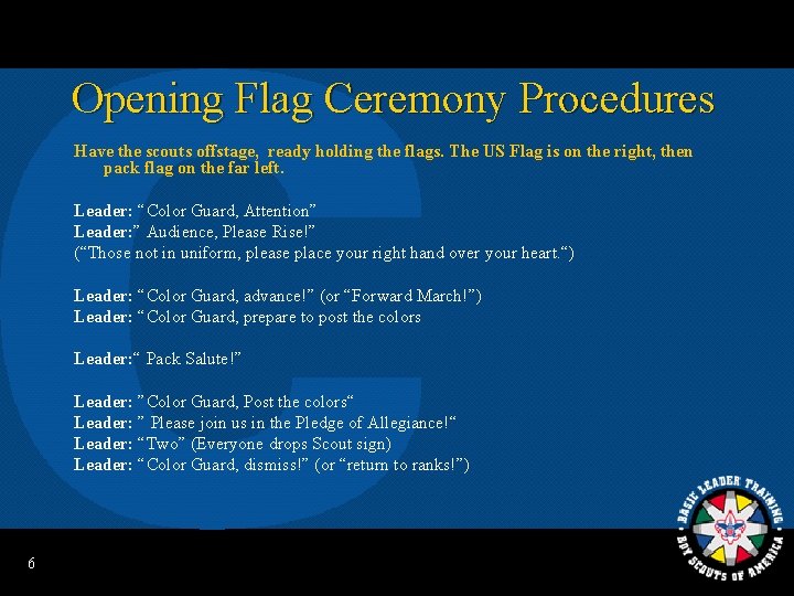 Opening Flag Ceremony Procedures Have the scouts offstage, ready holding the flags. The US