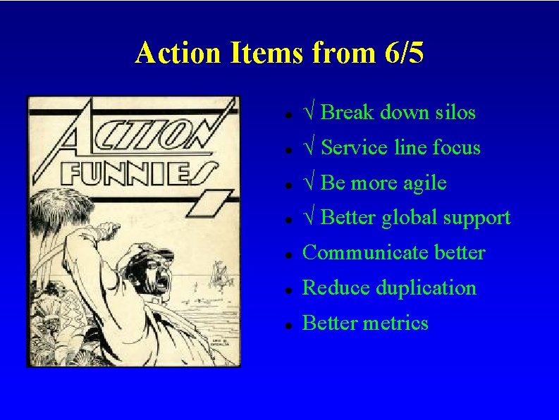 Action Items from 6/5 √ Break down silos √ Service line focus √ Be