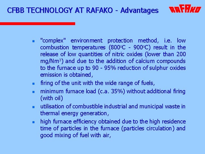 CFBB TECHNOLOGY AT RAFAKO - Advantages n n n "complex" environment protection method, i.