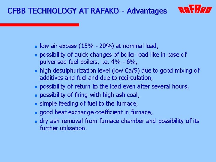 CFBB TECHNOLOGY AT RAFAKO - Advantages n n n n low air excess (15%