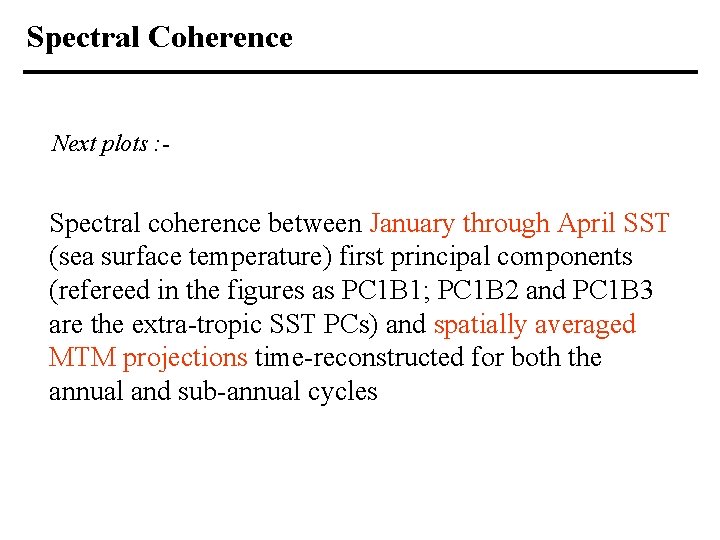 Spectral Coherence Next plots : - Spectral coherence between January through April SST (sea