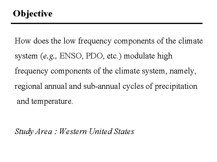 Objective How does the low frequency components of the climate system (e. g. ,