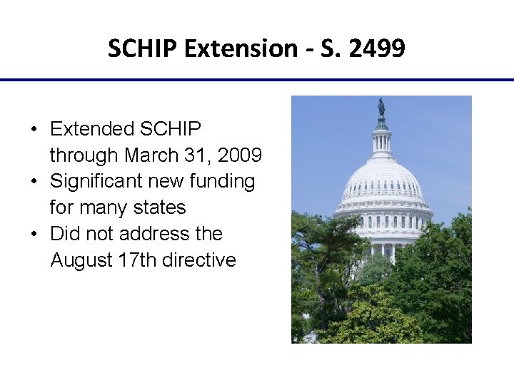 SCHIP Extension - S. 2499 • Extended SCHIP through March 31, 2009 • Significant