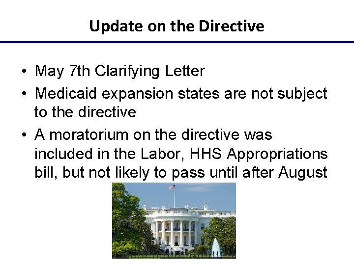 Update on the Directive • May 7 th Clarifying Letter • Medicaid expansion states