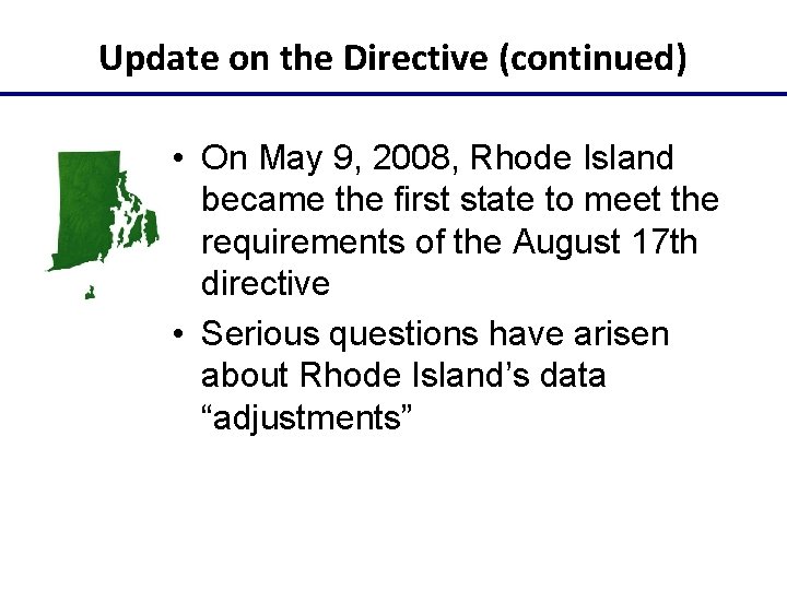 Update on the Directive (continued) • On May 9, 2008, Rhode Island became the