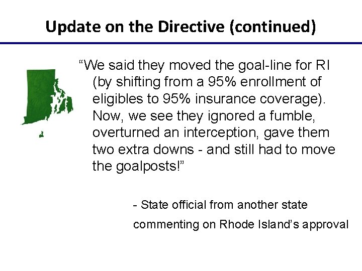 Update on the Directive (continued) “We said they moved the goal-line for RI (by